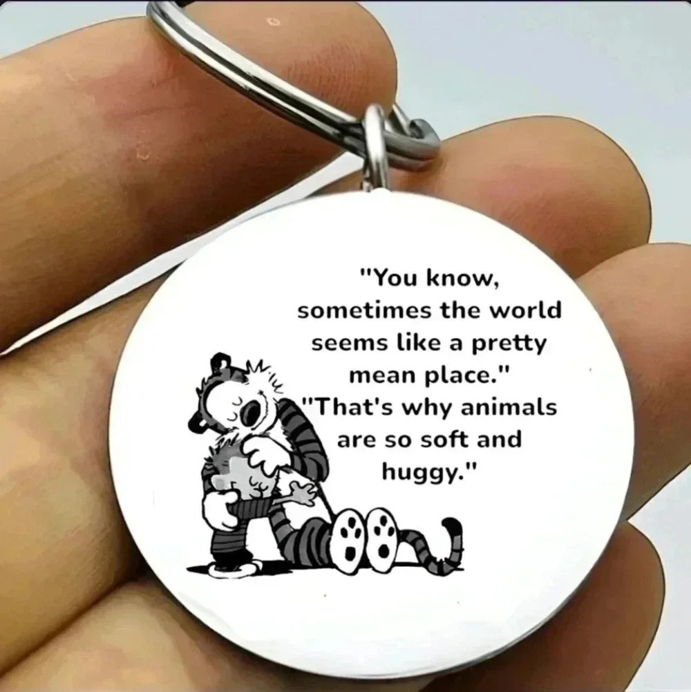 Calvin hobbes that's why animal are soft and hugging cute kids favorite Keychain